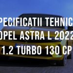 Opel Astra L hatchback 2022 1.2 Turbo 130 CP Specificatii Tehnice Specificatii tehnice Opel