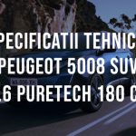 Peugeot 5008 SUV 1.6 PureTech 180 CP Specificatii Tehnice Specificatii tehnice Peugeot