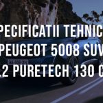 Peugeot 5008 SUV 1.2 PureTech 130 CP Specificatii Tehnice Specificatii tehnice Peugeot