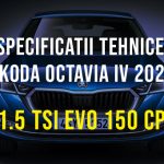 Skoda Octavia IV 2019-2022, 1.5 TSI EVO 150 CP Specificatii tehnice Skoda