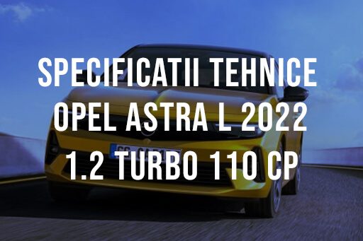 Opel Astra L hatchback 2022 1.2 Turbo 110 CP Specificatii Tehnice