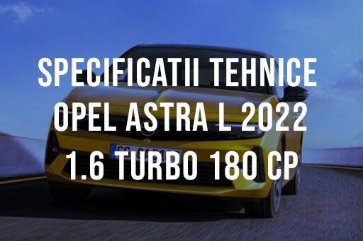 Opel Astra L hatchback 2022 1.6 Turbo 180 CP Plug-in Hybrid Specificatii Tehnice