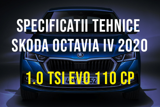 Skoda Octavia IV 2019-2022, 1.0 TSI EVO 110 CP Specificatii Tehnice Tesla