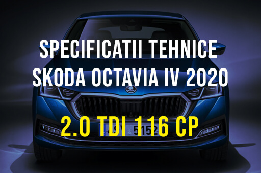 Skoda Octavia IV, 2.0 TDI 116 CP 2019-2024 Specificatii Skoda Octavia 4